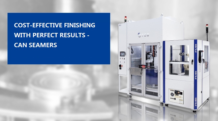 COST-EFFECTIVE FINISHING WITH PERFECT RESULTS - CAN SEAMERS